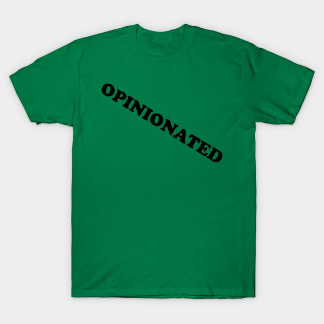 OPINIONATED T-Shirt by gdb2